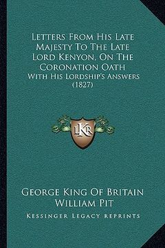 portada letters from his late majesty to the late lord kenyon, on the coronation oath: with his lordship's answers (1827)