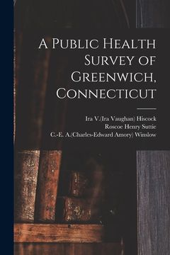 portada A Public Health Survey of Greenwich, Connecticut (en Inglés)