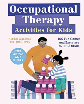 portada Occupational Therapy Activities for Kids: 100 fun Games and Exercises to Build Skills (in English)