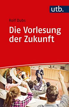 portada Die Vorlesung der Zukunft: Theorie und Praxis der Interaktiven Vorlesung (Kompetent Lehren) (en Alemán)
