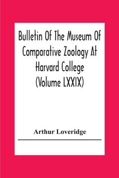 portada Bulletin Of The Museum Of Comparative Zoology At Harvard College (Volume Lxxix) Scientific Results Of An Expedition To Rain Forest Regions In Eastern (in English)