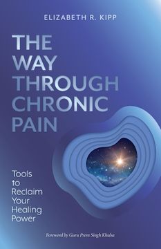 portada The Way Through Chronic Pain: Tools to Reclaim Your Healing Power (en Inglés)