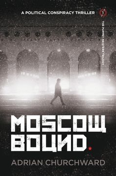 portada Moscow Bound: A political conspiracy thriller (en Inglés)