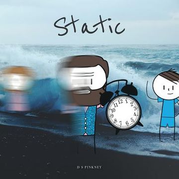 portada Static: Exploring the idea that time, space, motion, and change exist only in consciousness