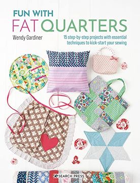 portada Fun with Fat Quarters: 15 Step-By-Step Projects with Essential Techniques to Kick-Start Your Sewing (en Inglés)