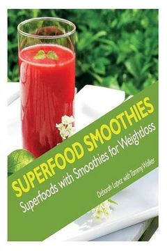 portada Superfood Smoothies: Superfoods with Smoothies for Weightloss