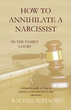 portada How to Annihilate a Narcissist: In the Family Court (en Inglés)