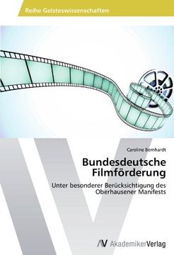 portada Bundesdeutsche Filmförderung: Unter besonderer Berücksichtigung des Oberhausener Manifests