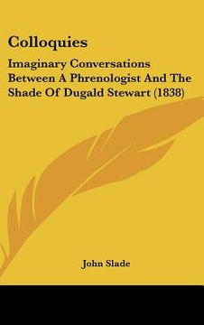 portada colloquies: imaginary conversations between a phrenologist and the shade of dugald stewart (1838) (en Inglés)