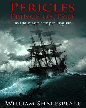 portada Pericles, Prince of Tyre In Plain and Simple English: A Modern Translation and the Original Version