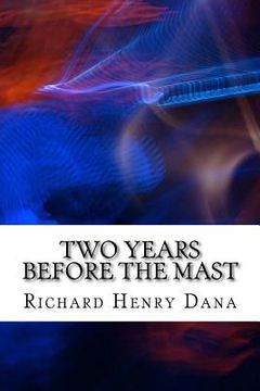 portada Two Years Before The Mast: (Richard Henry Dana Classics Collection) (en Inglés)