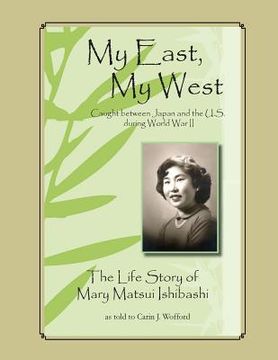 portada My East, My West: Caught Between Japan and the U.S. During World War II (en Inglés)