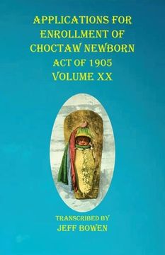 portada Applications For Enrollment of Choctaw Newborn Act of 1905 Volume XX (in English)