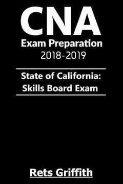 portada CNA Exam Preparation 2018-2019: State of California Skills Board Exam: : CNA Exam Preparation 2018-2019 State of California Skills Board study guide E