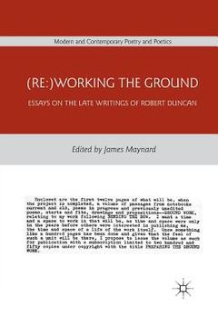 portada (Re: )Working the Ground: Essays on the Late Writings of Robert Duncan (en Inglés)