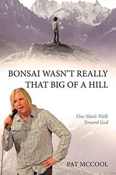 portada Bonsai Wasn't Really That big of a Hill: One Man's Walk Toward god 