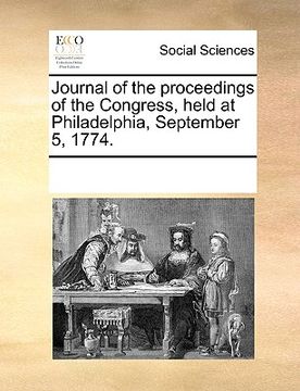 portada journal of the proceedings of the congress, held at philadelphia, september 5, 1774. (en Inglés)