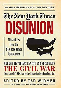 portada New York Times: Disunion: Modern Historians Revisit and Reconsider the Civil war From Lincoln's Election to the Emancipation Proclamation (in English)