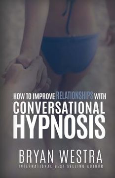 portada How To Improve Relationships With Conversational Hypnosis (en Inglés)