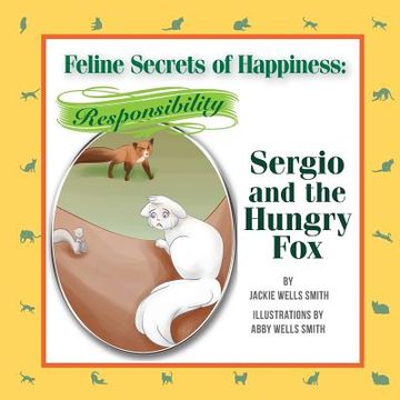 portada Feline Secrets of Happiness: Responsibility: Sergio's Hungry Fox (en Inglés)