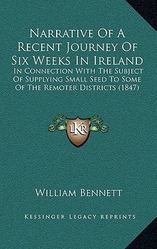 portada narrative of a recent journey of six weeks in ireland: in connection with the subject of supplying small seed to some of the remoter districts (1847) (en Inglés)