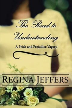 portada The Road to Understanding: A Pride and Prejudice Vagary (en Inglés)