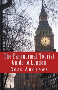 portada The Paranormal Tourist Guide to London: Haunted places to visit in and around London (en Inglés)