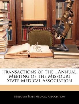 portada transactions of the ...annual meeting of the missouri state medical association (en Inglés)