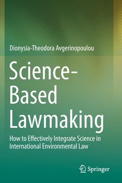 portada Science-Based Lawmaking: How to Effectively Integrate Science in International Environmental Law (en Inglés)