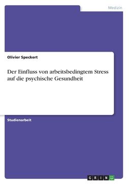 portada Der Einfluss von arbeitsbedingtem Stress auf die psychische Gesundheit (en Alemán)