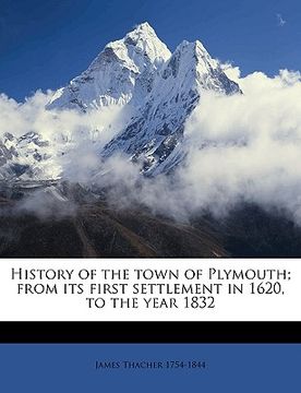 portada history of the town of plymouth; from its first settlement in 1620, to the year 1832 volume 2 (en Inglés)
