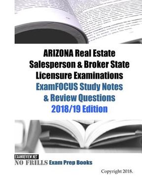 portada ARIZONA Real Estate Salesperson & Broker State Licensure Examinations ExamFOCUS Study Notes & Review Questions (en Inglés)