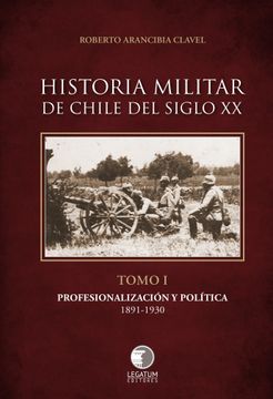 portada Historia Militar del Chile del Siglo XX Tomo 1