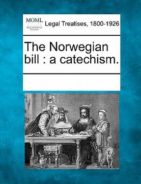 portada the norwegian bill: a catechism. (en Inglés)