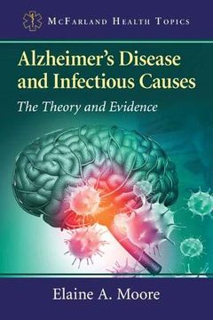 portada Alzheimer'S Disease and Infectious Causes: The Theory and Evidence (Mcfarland Health Topics) (en Inglés)