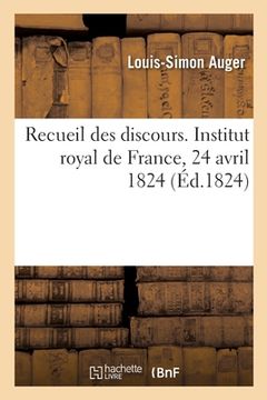 portada Recueil Des Discours. Institut Royal de France, 24 Avril 1824 (in French)