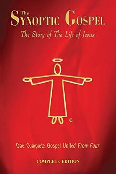 portada The Synoptic Gospel: Complete Edition: The Story of the Life of Jesus (in English)