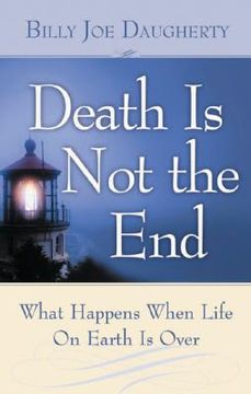 portada death is not the end: what happens when life on earth is over