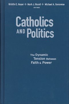 Catholics and Politics: The Dynamic Tension Between Faith and Power (en Inglés)