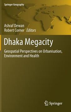 portada Dhaka Megacity: Geospatial Perspectives on Urbanisation, Environment and Health (en Inglés)