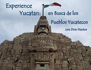 portada Experience Yucatán: En Busca de los Pueblos Yucatecos con Don Héctor (Experience Yucatan)