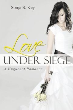 portada Love under Siege: A Huguenot Romance
