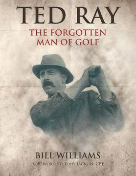 portada Ted Ray: The Forgotten Man of Golf (en Inglés)