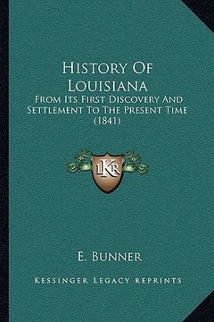 portada history of louisiana: from its first discovery and settlement to the present time (1841) (en Inglés)