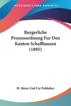 portada Burgerliche Prozessordnung Fur Den Kanton Schaffhausen (1895) (en Alemán)
