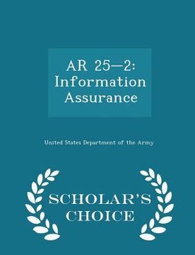 portada AR 25-2: Information Assurance - Scholar's Choice Edition