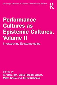 portada Performance Cultures as Epistemic Cultures, Volume ii (Routledge Advances in Theatre & Performance Studies) (in English)