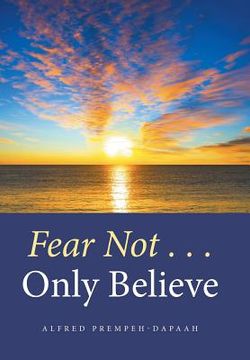 portada Fear Not . . . Only Believe