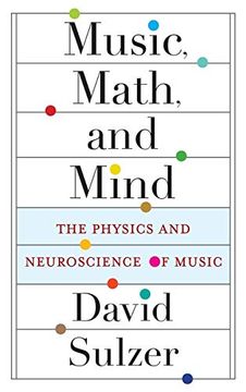 portada Music, Math, and Mind: The Physics and Neuroscience of Music