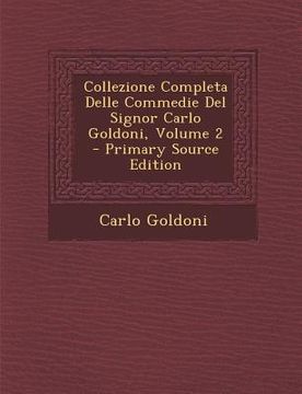 portada Collezione Completa Delle Commedie del Signor Carlo Goldoni, Volume 2 - Primary Source Edition (en Italiano)